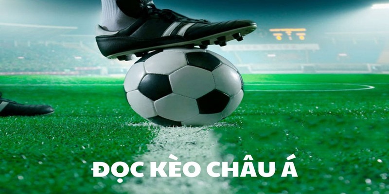 Kèo Châu Á - Đỉnh Cao Loại Kèo Cá Cược Bóng Đá Hiện Nay 4 Kinh nghiệm chơi kèo châu á đến từ các tay chơi hàng đầu